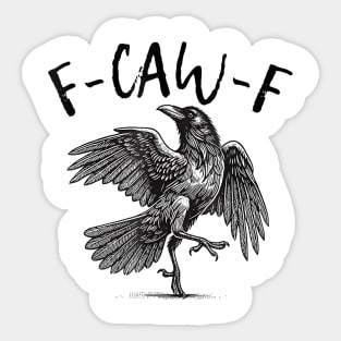 F-Caw-F Sticker
